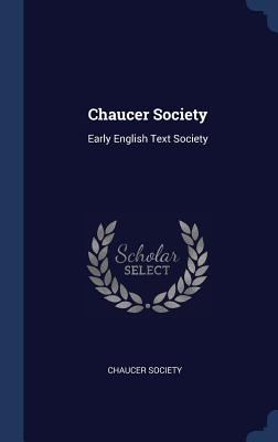 Chaucer Society: Early English Text Society - Chaucer Society (Creator)