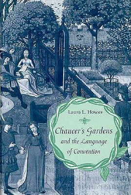 Chaucer's Gardens and the Language of Convention - Howes, Laura L