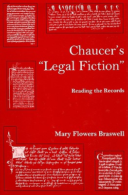 Chaucer's "Legal Fiction": Reading the Records - Braswell, Mary Flowers