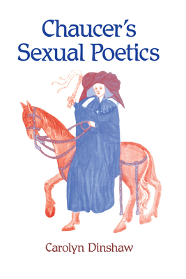 Chaucer's Sexual Poetics - Dinshaw, Carolyn