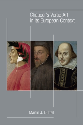 Chaucer's Verse Art in Its European Context: Volume 513 - Duffell, Martin J