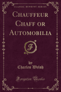 Chauffeur Chaff or Automobilia (Classic Reprint)