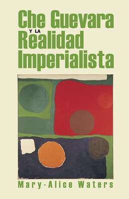 Che Guevara y La Realidad Imperialista - Waters, Mary-Alice