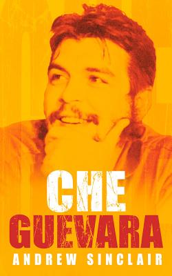 Che Guevara - Sinclair, Andrew