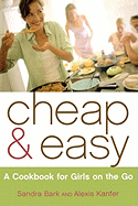 Cheap & Easy: A Cookbook for Girls on the Go