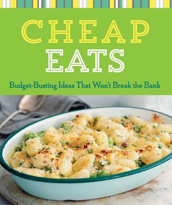 Cheap Eats: Budget-Busting Ideas That Won't Break the Bank - Sterling Publishing Company (Editor)