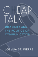 Cheap Talk: Disability and the Politics of Communication