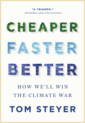 Cheaper, Faster, Better: How We'll Win the Climate War - Steyer, Tom
