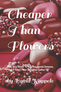 Cheaper Than Flowers: More Love Poems To Tell That Special Someone, "Hey, I Tried... Now Take Your Clothes Off"