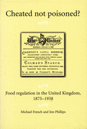 Cheated Not Poisoned?: Food Regulation in the United Kingdom, 1875-1938