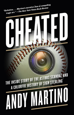 Cheated: The Inside Story of the Astros Scandal and a Colorful History of Sign Stealing - Martino, Andy