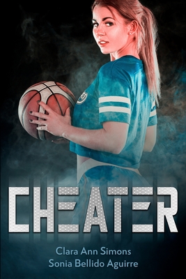 Cheater: A High School f/f Romance - Bellido Aguirre, Sonia, and Simons, Clara Ann