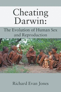 Cheating Darwin: The Evolution of Human Sex and Reproduction