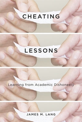 Cheating Lessons: Learning from Academic Dishonesty - Lang, James M