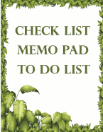 Check List Memo Pad to Do List: 156 Pages of Notebook for Short Note of Things to Do in 1 Day That Will Help You to Arrange All Mess Up and Not Forget Important Things