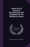 Check List Of American Revolutionary War Pamphlets In The Newberry Library