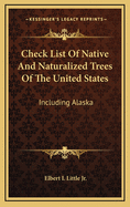 Check List of Native and Naturalized Trees of the United States: Including Alaska