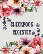 Checkbook Register: Large Print - Floral Check Book Register for Personal Checkbook Transactions - Easy to Read - Large Spaces to Record Check & Deposit Details - Thick Black Lines for Ease of Use for Low Vision & Vision Impaired Users