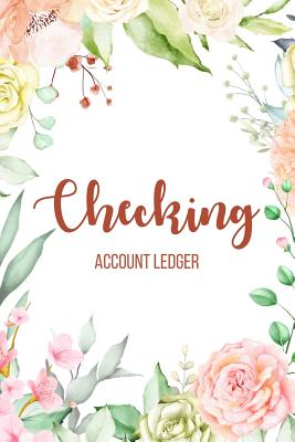 Checking Account Ledger: 6 Column Payment Record, Personal Checking Account Balance Register, Simple Accounting Book, Record and Tracker Log Book, Checking Account Transaction Register - Cindy Tolgo