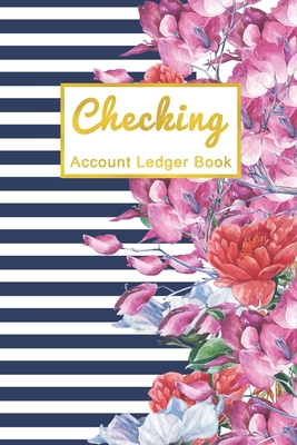 Checking Account Ledger Book: Floral Checkbook Register Cover - Checking Account Ledger 6 Column - Check Log Book - Debit Card Ledger - 108 Pages - Notebook, Mutta