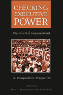 Checking Executive Power: Presidential Impeachment in Comparative Perspective