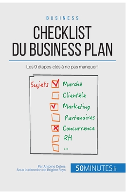 Checklist du business plan: Les 9 tapes-cls  ne pas manquer ! - 50minutes, and Antoine Delers