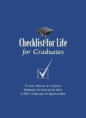 Checklist for Life for Graduates: Timeless Wisdom & Foolproof Strategies for Making the Most of Life's Challenges and Opportunities - Checklist for Life, and Thomas Nelson Publishers (Creator)