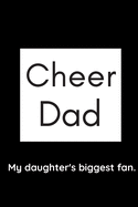Cheer Dad My daughter's biggest fan: A blank lined notebook for your favorite Cheer Dad.