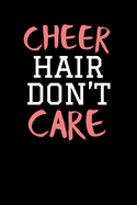 Cheer Hair Don't Care: Cheerleader Journal Notebook
