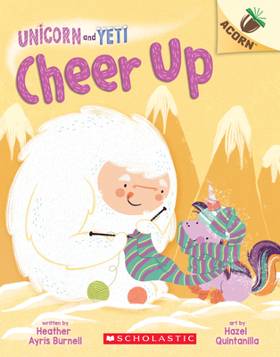 Cheer Up: An Acorn Book (Unicorn and Yeti #4): Volume 4 - Burnell, Heather Ayris