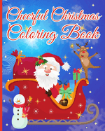 Cheerful Christmas Coloring Book: Coloring Book for Kids with Santa Claus, Holiday Scenes, Festive Decorations