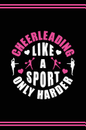 Cheerleader Journal Girls Cheerleading Diary: Blank Lined Notebook + Goals and Wish List Black Cover with Pink Bow & Cheerleading Like A Sport Only Harder