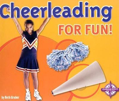 Cheerleading for Fun! - Gruber, Beth