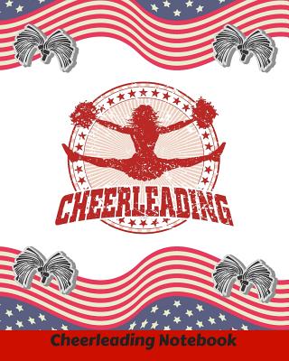 Cheerleading Notebook: Cheerleading Notebook Journal for Composition, Note-Taking, Diary Entries, Ideas, Mind-Maps, Planning and More. Lined Pages - Carter, Freya