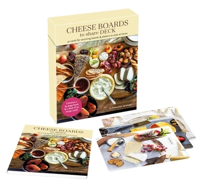 Cheese Boards to Share Deck: 50 Cards for Stunning Boards & Platters to Style at Home - Skinner, Thalassa