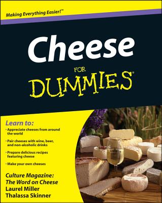 Cheese for Dummies - Culture Magazine, and Miller, Laurel, and Skinner, Thalassa