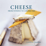 Cheese: From Fondue to Cheesecake