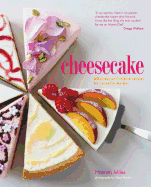 Cheesecake: 60 Classic and Original Recipes for Heavenly Desserts