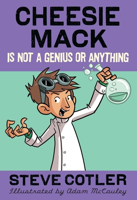 Cheesie Mack Is Not a Genius or Anything - Cotler, Steve
