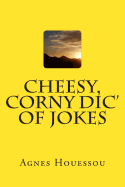 Cheesy, Corny Dic' of Jokes