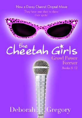 Cheetah Girls, The - Books 9-12: Growl Power Forever - Gregory, Deborah