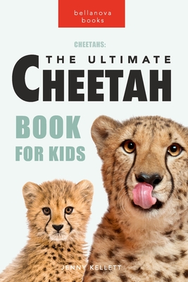 Cheetahs: The Ultimate Cheetah Book for Kids: 100+ Amazing Cheetah Facts, Photos, Quiz and More - Kellett, Jenny