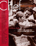 Chef, Interrupted: Delicious Chefs' Recipes That You Can Actually Make at Home - Clark, Melissa, and Rupp, Tina (Photographer)