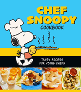 Chef Snoopy Cookbook: Tasty Recipes for Young Chefs