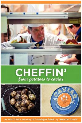 Cheffin': From Potatoes to Caviar - Cronin, Brendan