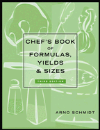 Chefs Book of Formulas, Yields & Sizes 3e