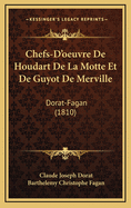 Chefs-D'Oeuvre de Houdart de La Motte Et de Guyot de Merville: Dorat-Fagan (1810)
