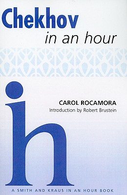 Chekhov in an Hour - Rocamora, Carol, and Brustein, Robert (Introduction by)