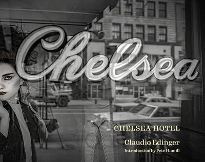 Chelsea Hotel: Second Edition - Auder, Alexandra (Foreword by), and Ritchin, Fred (Introduction by), and Edinger, Claudio (Photographer)