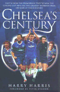 Chelsea's Century - Harris, Harry, and Osgood, Peter (Foreword by)